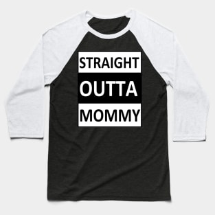 Straight Outta Mommy Baseball T-Shirt